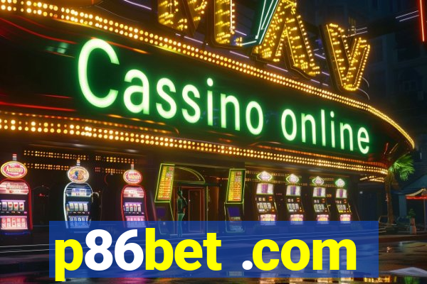 p86bet .com